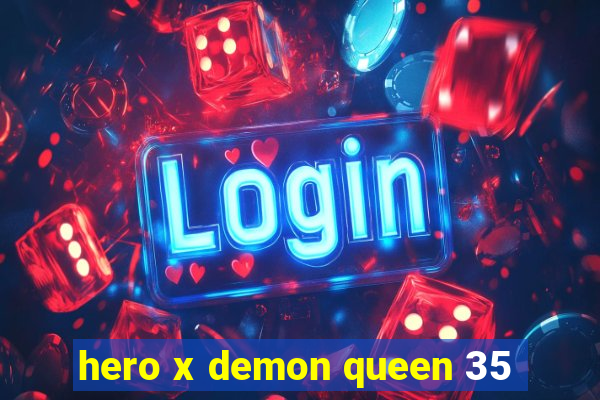 hero x demon queen 35